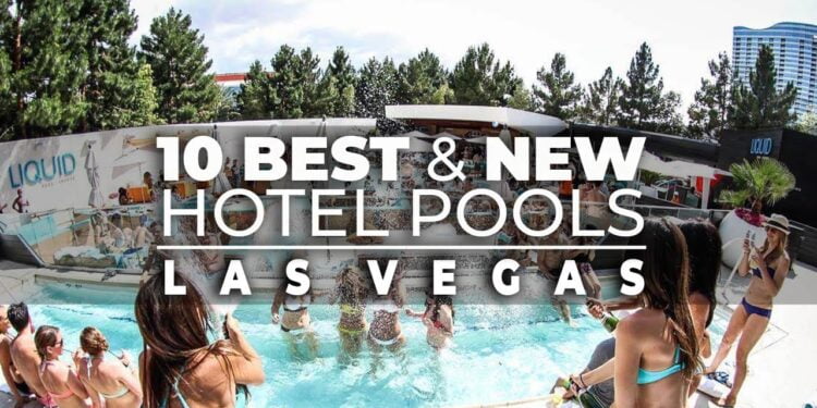 Dive into Luxury: Discover the Best Hotel Pools in Las Vegas