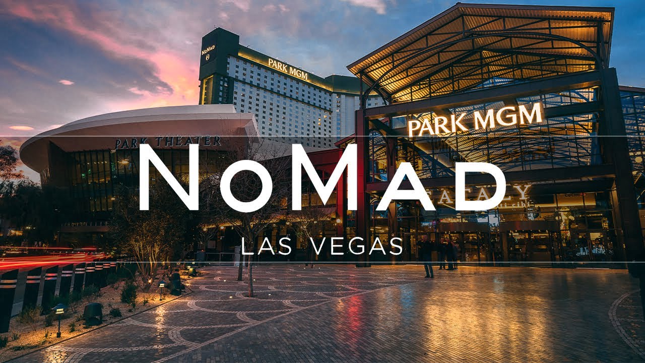 Park MGM and Nomad Hotel & Casino Las Vegas Everything You Need To