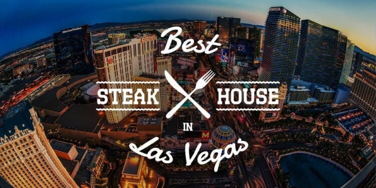 Savor the Finest Cuts: Discover the Top 11 Best Steakhouses in Las Vegas