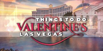 Romantic Escape: Celebrating Valentine’s Day in Las Vegas | Unforgettable Things to Do