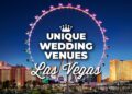Unforgettable Moments: Explore 8 Unique Wedding Venues in Las Vegas